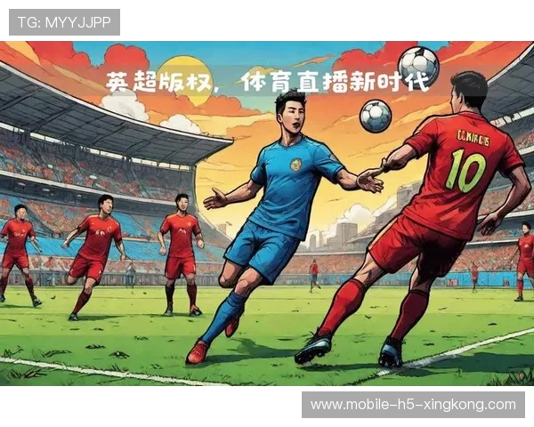 英超俱乐部球迷国际化拓展带来跨国粉丝互动新模式 英超俱乐部球迷国际化拓展带来跨国粉丝互动新模式